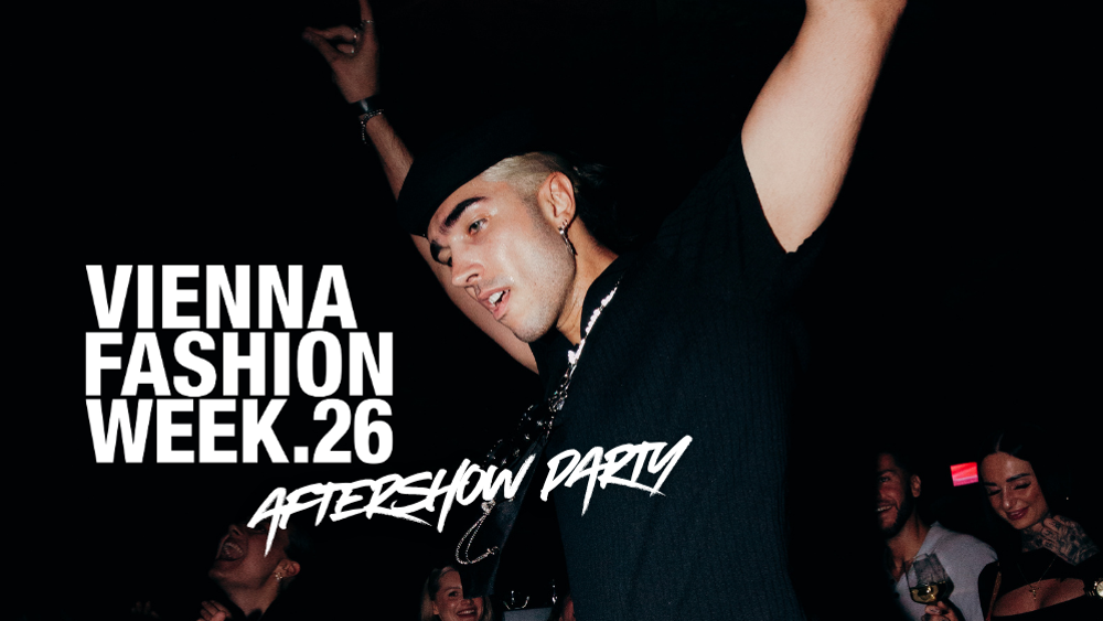 VIENNA FASHION WEEK.26 Aftershow Party hosted by Das LOFT